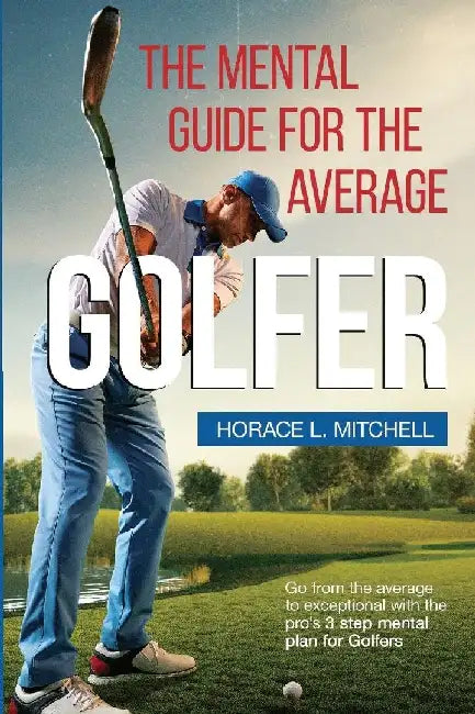 The Mental Guide for the Average Golfer by Horace L. Mitchell