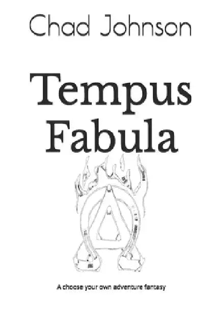 Tempus Fabula: A choose your own adventure fantasy by Chad Johnson