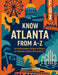 Know Atlanta From A-Z by Janice L. Liddell