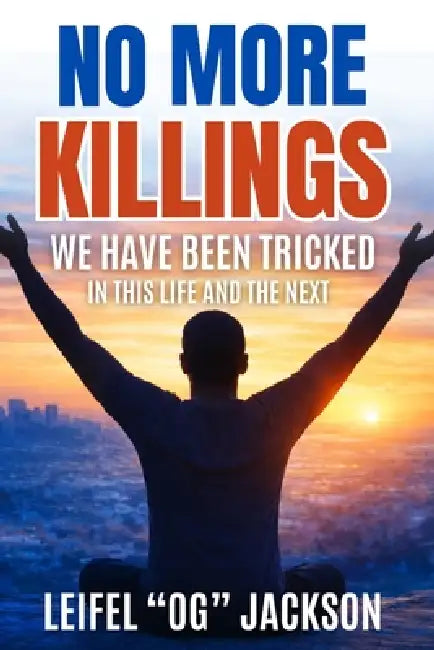 No More Killings: A wake-up call for a generation trapped in lies. by Leifel Og Jackson