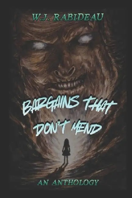 Bargains That Dont Mend: An Anthology by W. J. Rabideau