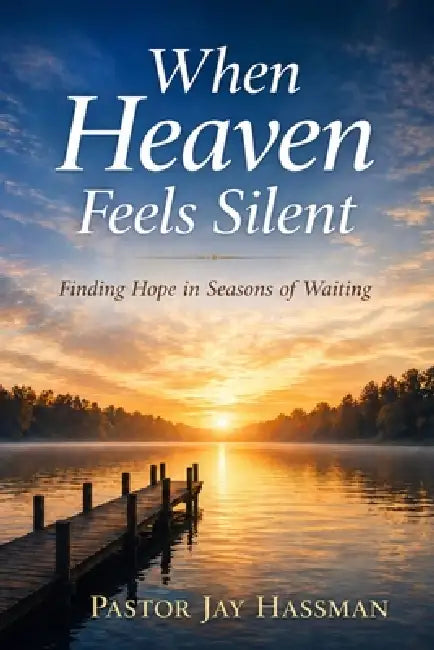 When Heaven Feels Silent by Jay Hassman