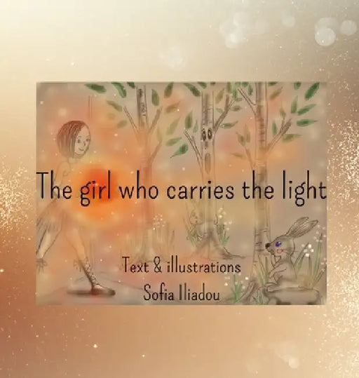 The girl who carries the light by Sofia Iliadou