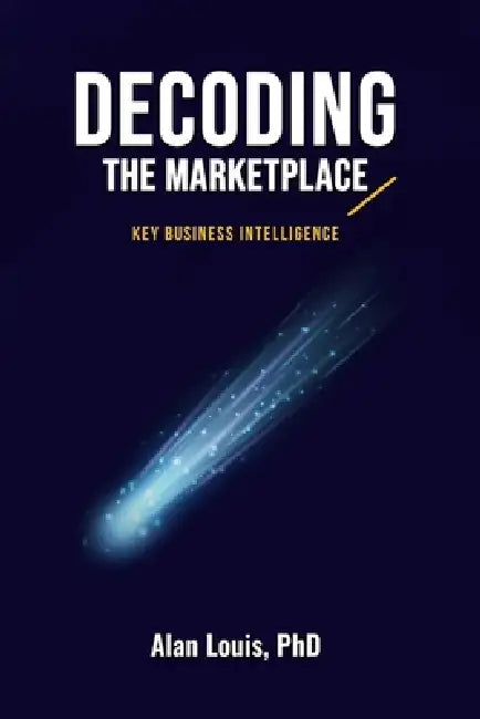 Decoding the Marketplace by Alan Louis