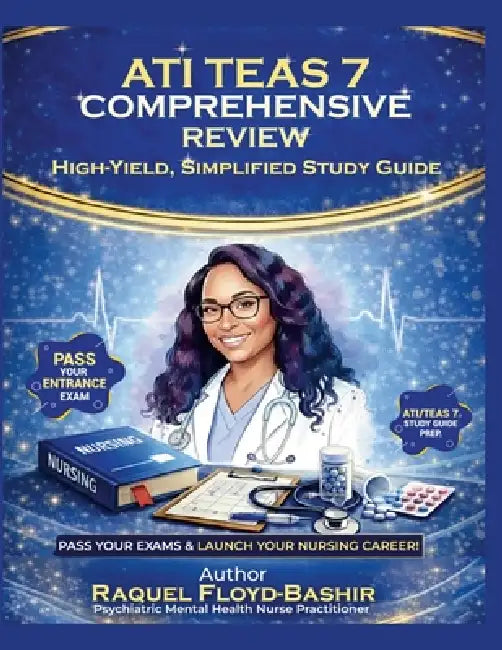 ati teas 7 comprehensive review: high yield, simplified, study guide by Raquel Floyd Bashir