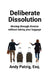 Deliberate Dissolution for Parents: Moving through divorce without taking your baggage by Andy Patzig