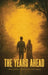 The Years Ahead: A Memoir of Addiction, Forgiveness, and the Will to Keep Going by Luke Bailey