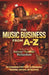 Music Business A to Z: The Independent Artist's Guide to Monetization, Marketing, Contracts, and Ownership by Antwan Twansac Richardson