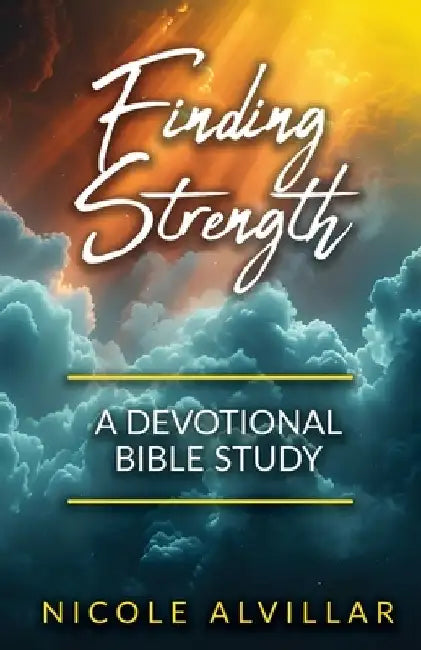 Finding Strength: A Devotional Bible Study by Nicole Alvillar
