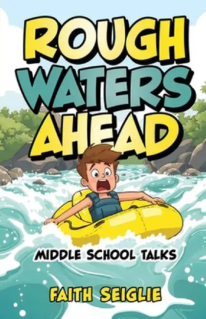 Rough Waters Ahead: Middle School Talks by Faith Seiglie