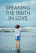 Speaking the Truth in Love: A Mother's Guide to Keeping Her Sons Safe by Kelli Palfy