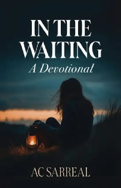 In The Waiting: A Devotional by Ac Sarreal
