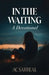 In The Waiting: A Devotional by Ac Sarreal
