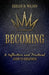 Becoming: A Reflective and Practical Guide to Greatness by Keelan D. Wilson