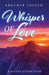 Whisper of Love: A Divine Encounter by Brother Joseph