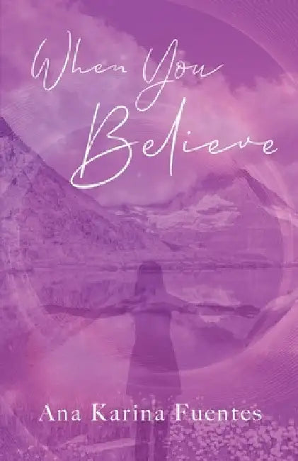 When You Believe by Ana Karina Fuentes
