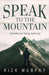 Speak to the Mountain: My Faith and Taking Authority by Rick Murphy