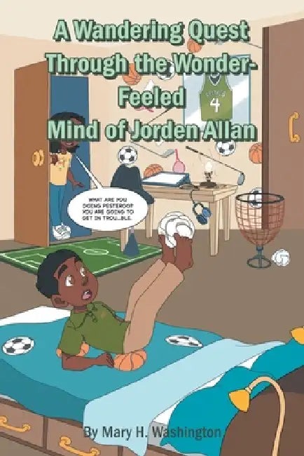 A Wandering Quest Through the Wonder-Feeled Mind of Jorden Allan by Mary Washington