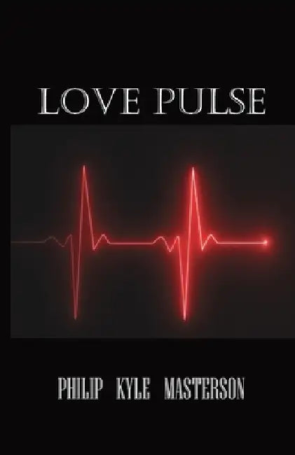 Love Pulse by Philip Kyle Masterson