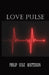 Love Pulse by Philip Kyle Masterson