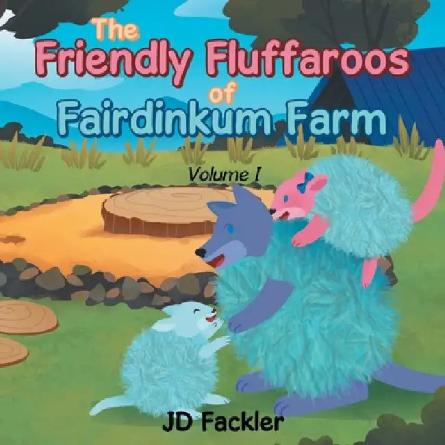 The Friendly Fluffaroos of Fairdinkum Farm by Jd Fackler