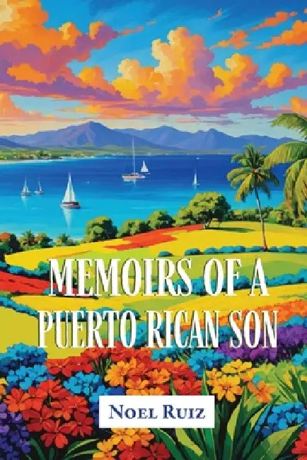 Memoirs of a Puerto Rican Son by Noel Ruiz