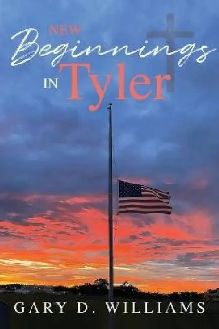New Beginnings in Tyler by Gary Williams