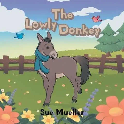 The Lowly Donkey by Sue Mueller