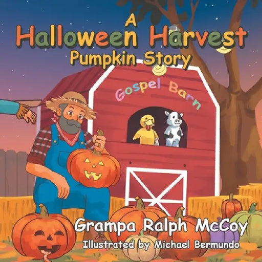A Halloween Harvest: Pumpkin Story by Grandpa Ralph McCoy