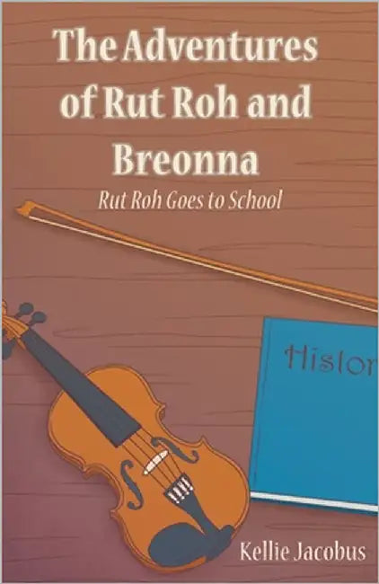 The Adventures of Rut Roh and Breonna: Rut Roh Goes to School by Jacobus, Kellie