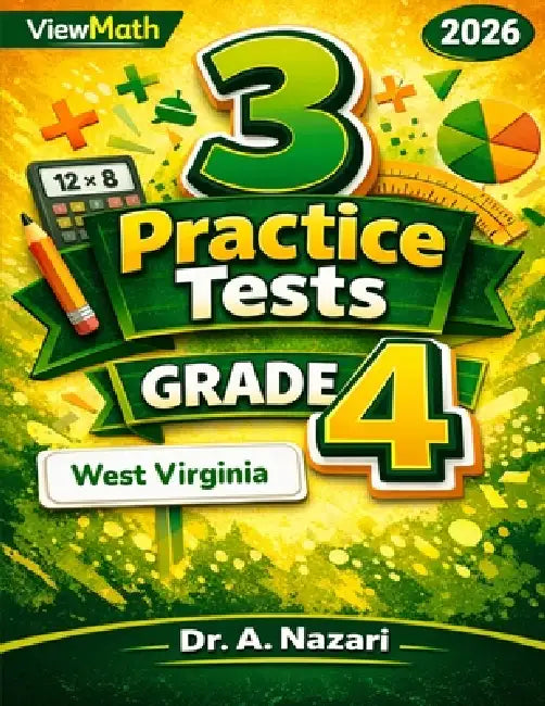 3 West Virginia WVGSA Grade 4 Math Practice Tests: Full-Length Test Prep with Detailed Answer Explanations by A. Nazari