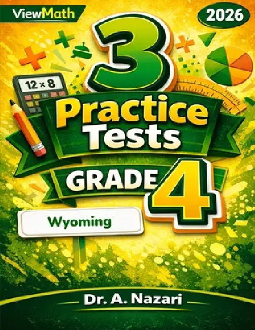 3 Wyoming WY-TOPP Grade 4 Math Practice Tests: Full-Length Test Prep with Detailed Answer Explanations by A. Nazari