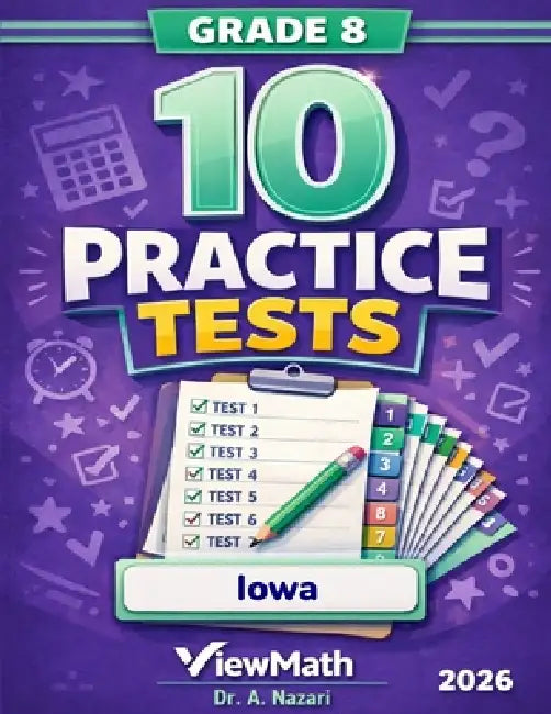 10 Iowa ISASP Grade 8 Math Practice Tests: The Ultimate Test Prep Collection with Answer Explanations by A. Nazari