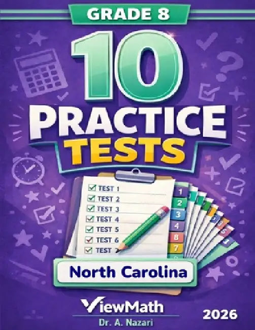 10 North Carolina NC EOG Grade 8 Math Practice Tests: The Ultimate Test Prep Collection with Answer Explanations by A. Nazari