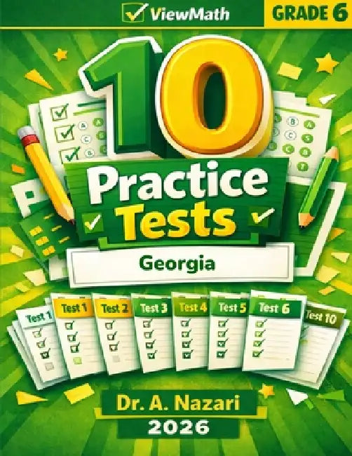 10 Georgia Milestones Grade 6 Math Practice Tests: The Ultimate Test Prep Collection with Answer Explanations by A. Nazari