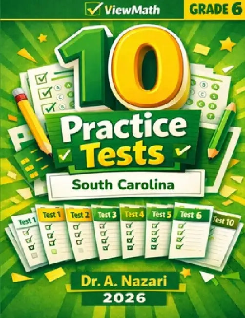 10 South Carolina SC READY Grade 6 Math Practice Tests: The Ultimate Test Prep Collection with Answer Explanations by A. Nazari