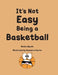 It's Not Easy Being a Basketball by Neisha Nycole