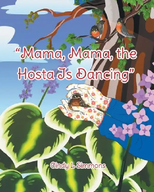 "Mama, Mama, The Hosta Is Dancing" by Cindy L. Simmons