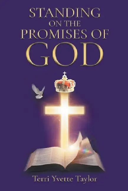 Standing on the Promises of God by Terri Yvette Taylor