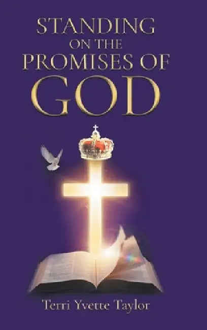Standing on the Promises of God by Terri Yvette Taylor