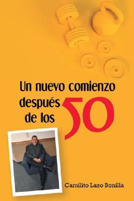 Un nuevo comienzo después de los 50 by Camilito Lazo Bonilla