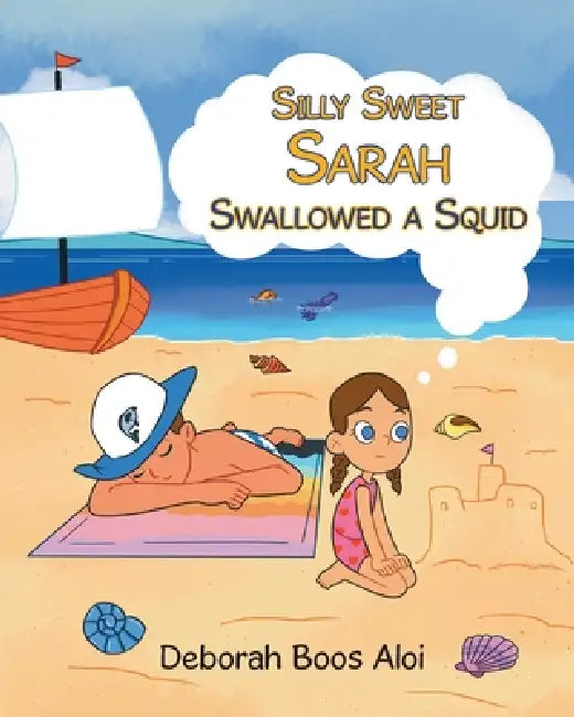 Silly Sweet Sarah Swallowed a Squid by Deborah Boos Aloi