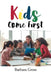 Kids Come First by Barbara Gross
