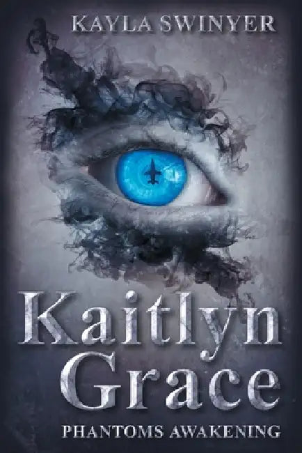 Kaitlyn Grace Phantom's Awakening by Kayla Swinyer