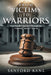From Victims to Warriors: One Family's Journey Through the Criminal "Justice" System by Sanford Kane
