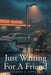 Just Waiting for a Friend by Jr. Patti Clement S.