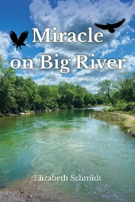 Miracle on Big River by Elizabeth Schmidt