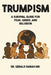 Trumpism: A Survival Guide for Fear, Greed, and Delusion by Gerald Dariah MD