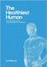 The Healthiest Human: The Ultimate Guide to Optimal Health and Wellness by Guy Millward