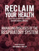 Reclaim Your Health - Managing Diseases of the Respiratory System: Learn how to overcome the most common chronic illnesses by Harris Phillip